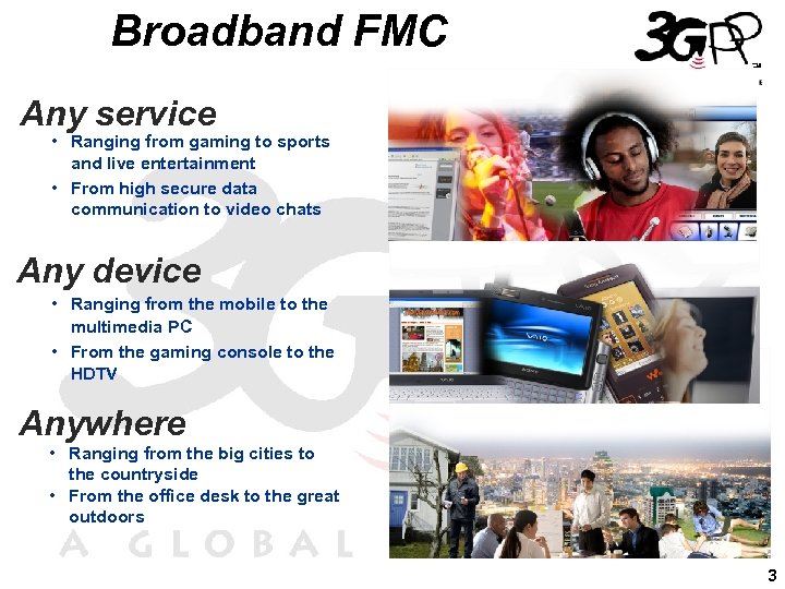Broadband FMC Any service • Ranging from gaming to sports and live entertainment •