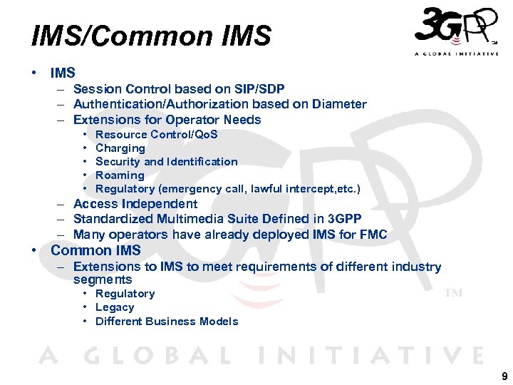 IMS/Common IMS • IMS – Session Control based on SIP/SDP – Authentication/Authorization based on