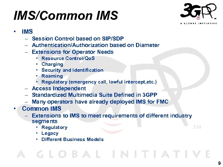 IMS/Common IMS • IMS – Session Control based on SIP/SDP – Authentication/Authorization based on