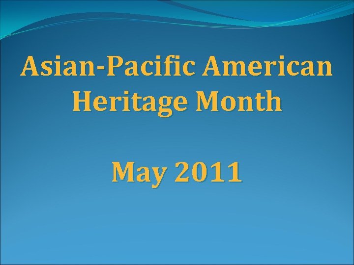 Asian-Pacific American Heritage Month May 2011 