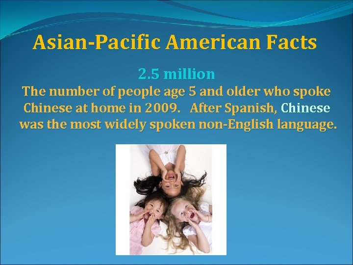 Asian-Pacific American Facts 2. 5 million The number of people age 5 and older