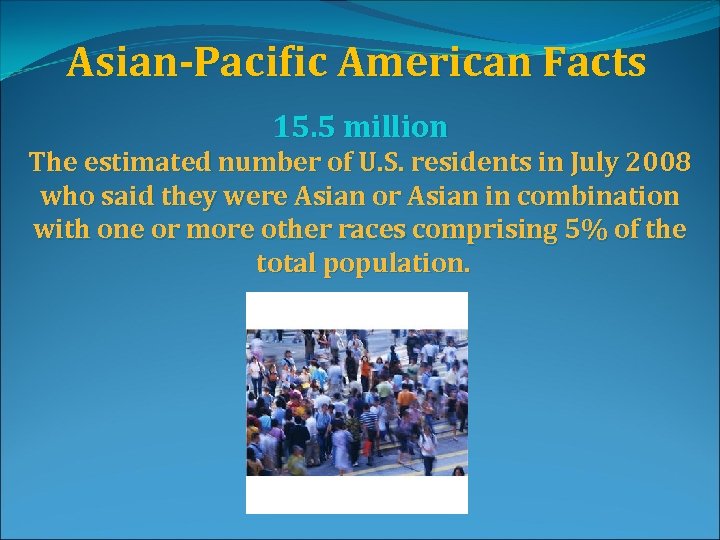 Asian-Pacific American Facts 15. 5 million The estimated number of U. S. residents in