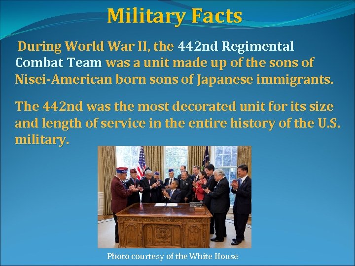 Military Facts During World War II, the 442 nd Regimental Combat Team was a