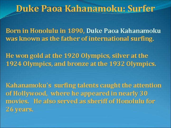 Duke Paoa Kahanamoku: Surfer Born in Honolulu in 1890, Duke Paoa Kahanamoku was known