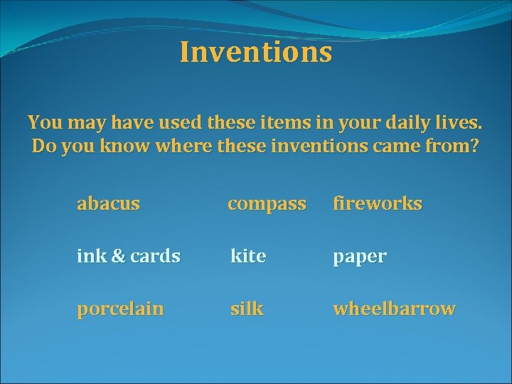 Inventions You may have used these items in your daily lives. Do you know