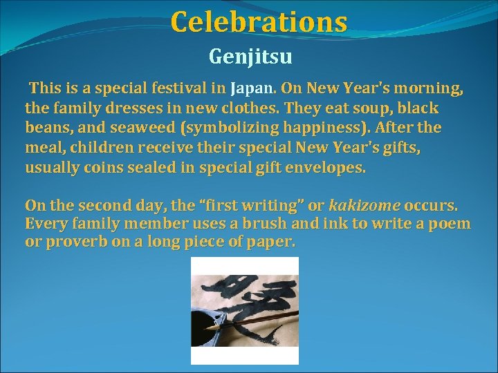  Celebrations Genjitsu This is a special festival in Japan. On New Year's morning,