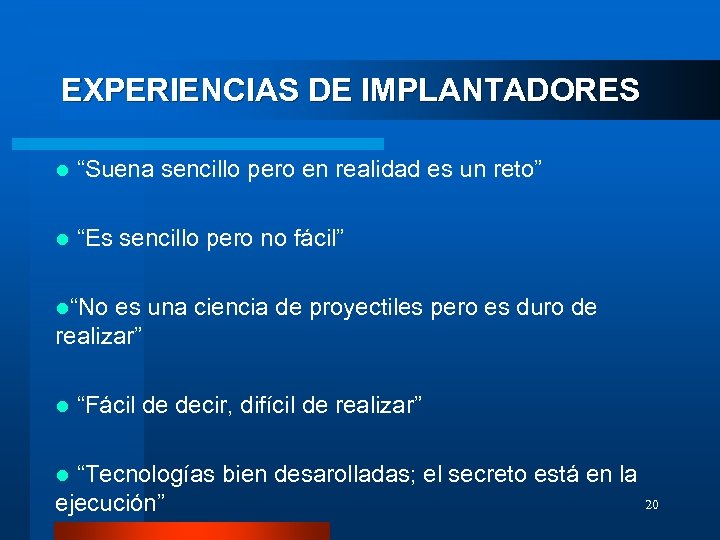 EXPERIENCIAS DE IMPLANTADORES l “Suena sencillo pero en realidad es un reto” l “Es