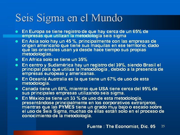 Seis Sigma en el Mundo l l l l En Europa se tiene registro