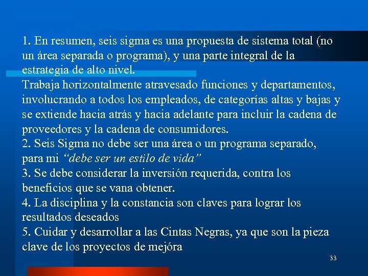 1. En resumen, seis sigma es una propuesta de sistema total (no un área