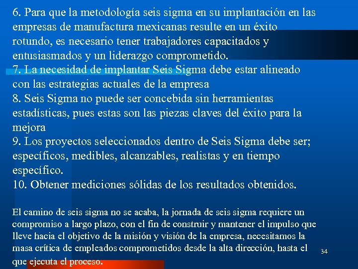 6. Para que la metodología seis sigma en su implantación en las empresas de