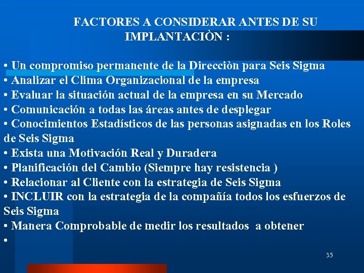 FACTORES A CONSIDERAR ANTES DE SU IMPLANTACIÒN : • Un compromiso permanente de la