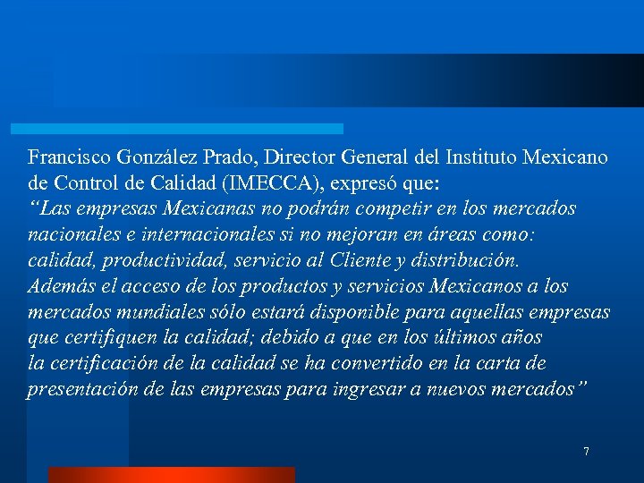 Francisco González Prado, Director General del Instituto Mexicano de Control de Calidad (IMECCA), expresó