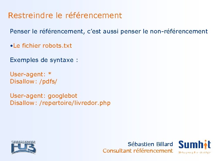 Restreindre le référencement Penser le référencement, c’est aussi penser le non-référencement • Le fichier