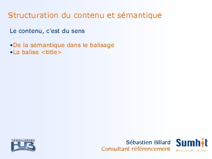 Structuration du contenu et sémantique Le contenu, c’est du sens • De la sémantique