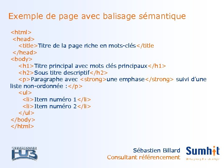 Exemple de page avec balisage sémantique <html> <head> <title>Titre de la page riche en