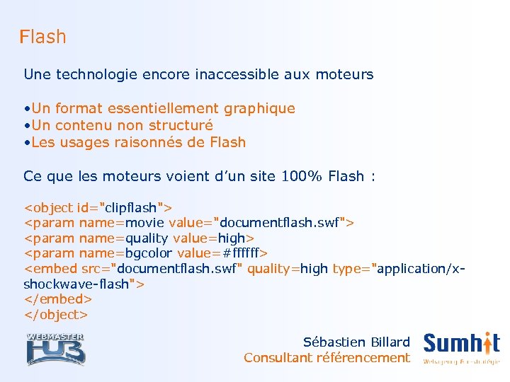 Flash Une technologie encore inaccessible aux moteurs • Un format essentiellement graphique • Un