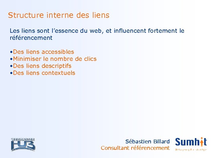 Structure interne des liens Les liens sont l’essence du web, et influencent fortement le