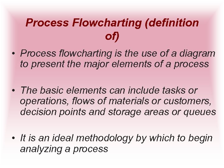 Process Flowcharting (definition of) • Process flowcharting is the use of a diagram to