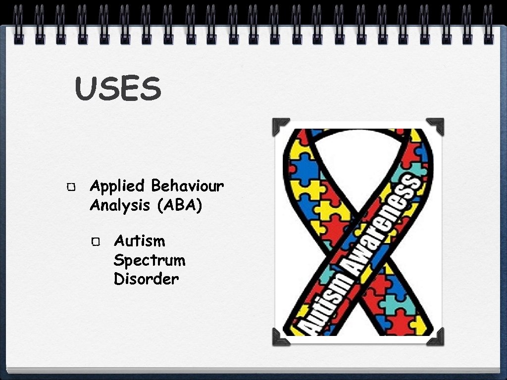 USES Applied Behaviour Analysis (ABA) Autism Spectrum Disorder 