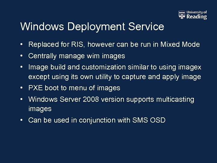 Windows Deployment Service • Replaced for RIS, however can be run in Mixed Mode