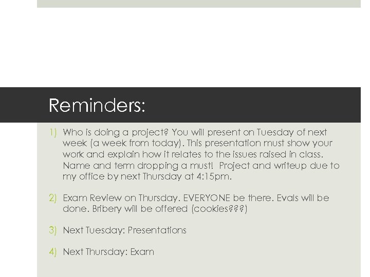 Reminders: 1) Who is doing a project? You will present on Tuesday of next