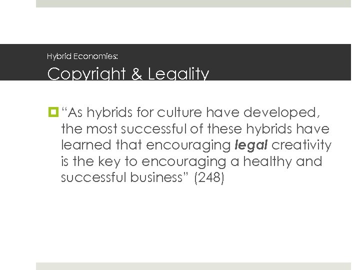Hybrid Economies: Copyright & Legality “As hybrids for culture have developed, the most successful
