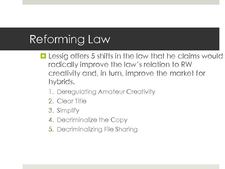 Reforming Law Lessig offers 5 shifts in the law that he claims would radically