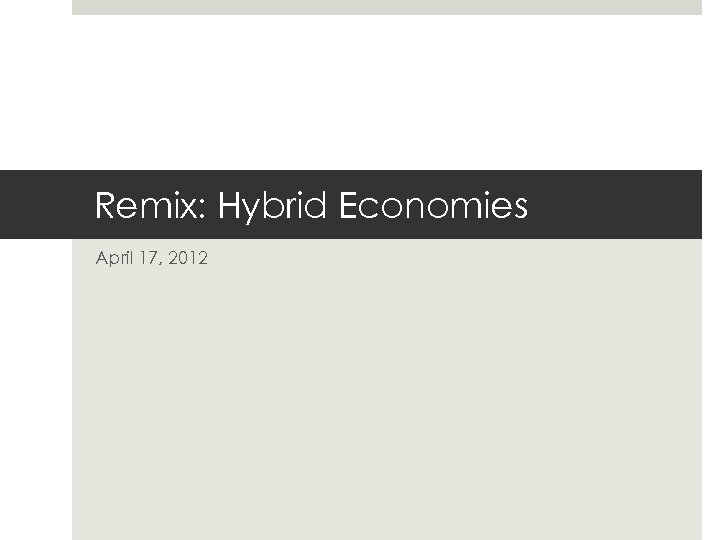 Remix: Hybrid Economies April 17, 2012 