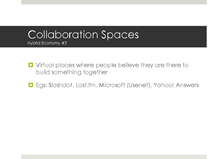 Collaboration Spaces Hybrid Economy #2 Virtual places where people believe they are there to