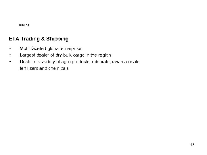 Trading ETA Trading & Shipping • • • Multi-faceted global enterprise Largest dealer of