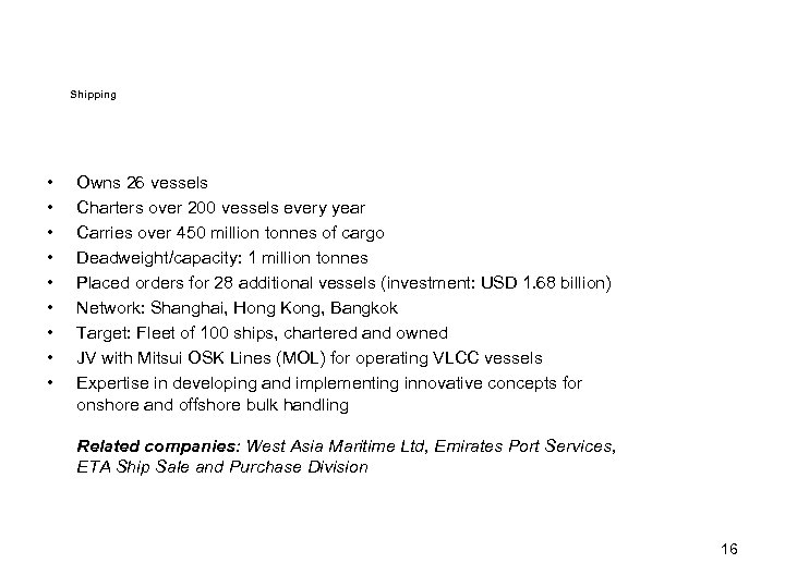 Shipping • • • Owns 26 vessels Charters over 200 vessels every year Carries