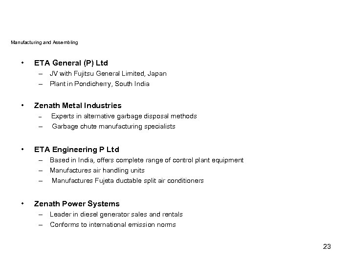 Manufacturing and Assembling • ETA General (P) Ltd – JV with Fujitsu General Limited,