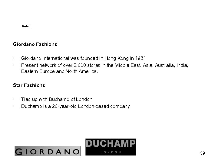 Retail Giordano Fashions • Giordano International was founded in Hong Kong in 1981 •