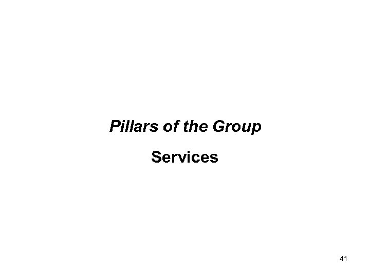 Pillars of the Group Services 41 