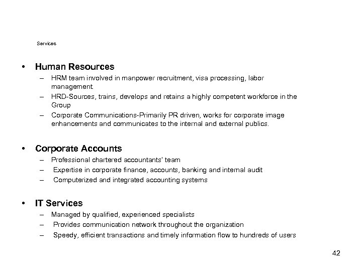 Services • Human Resources – HRM team involved in manpower recruitment, visa processing, labor