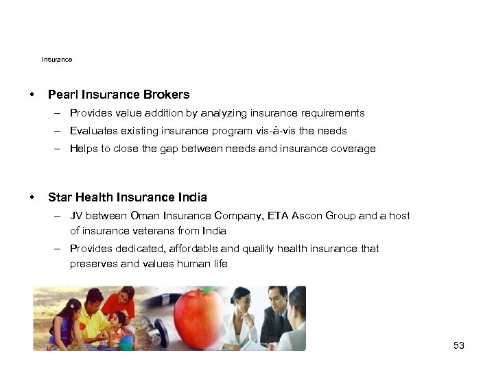 Insurance • Pearl Insurance Brokers – Provides value addition by analyzing insurance requirements –