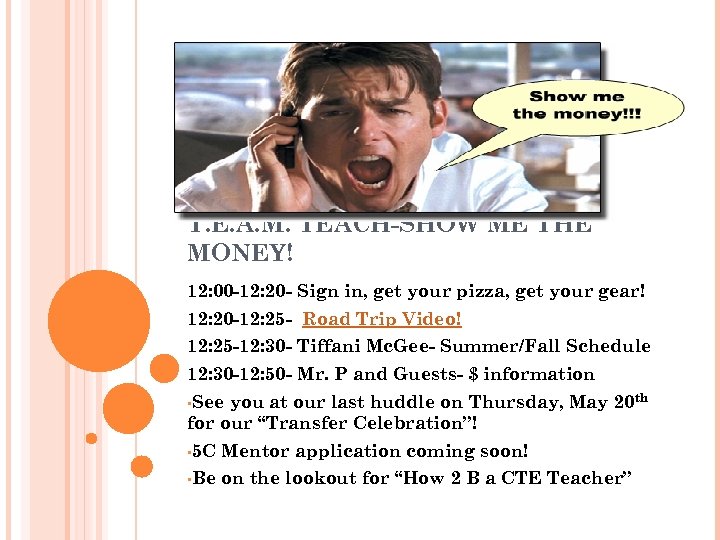T. E. A. M. TEACH-SHOW ME THE MONEY! 12: 00 -12: 20 - Sign