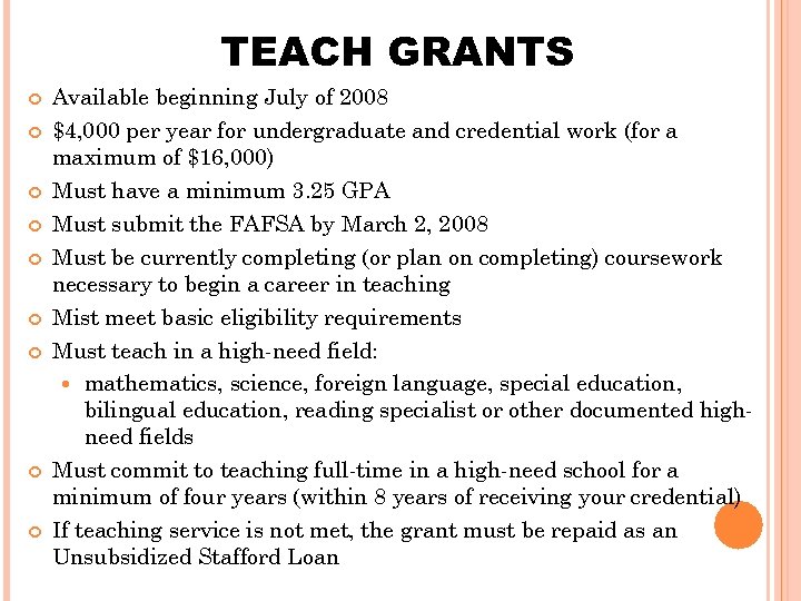 TEACH GRANTS Available beginning July of 2008 $4, 000 per year for undergraduate and