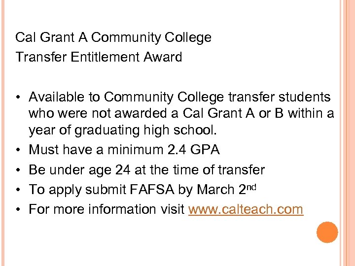 Cal Grant A Community College Transfer Entitlement Award • Available to Community College transfer