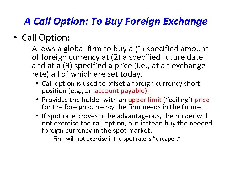 A Call Option: To Buy Foreign Exchange • Call Option: – Allows a global