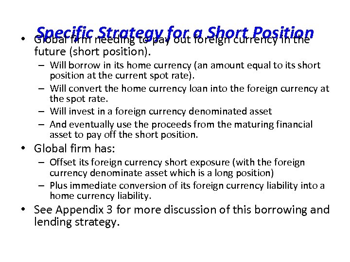 Specific Strategy foreign currency in the • Global firm needing to pay out a