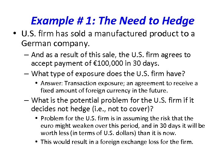 Example # 1: The Need to Hedge • U. S. firm has sold a