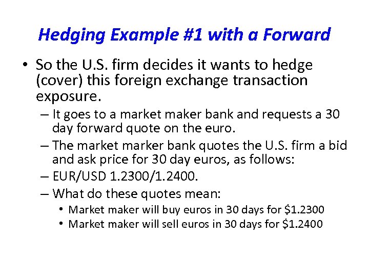 Hedging Example #1 with a Forward • So the U. S. firm decides it