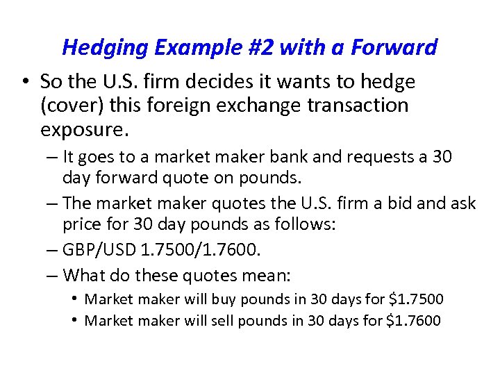 Hedging Example #2 with a Forward • So the U. S. firm decides it