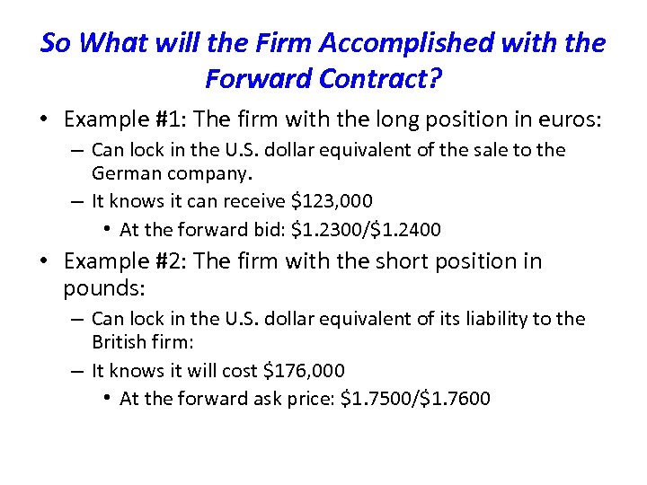 So What will the Firm Accomplished with the Forward Contract? • Example #1: The