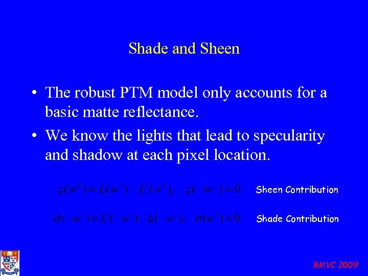 Shade and Sheen • The robust PTM model only accounts for a basic matte