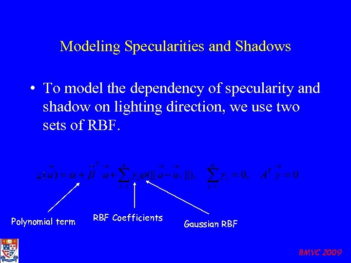Modeling Specularities and Shadows • To model the dependency of specularity and shadow on