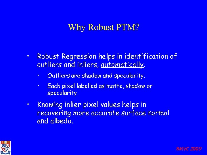 Why Robust PTM? • Robust Regression helps in identification of outliers and inliers, automatically.