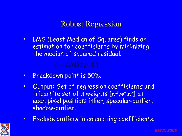 Robust Regression • LMS (Least Median of Squares) finds an estimation for coefficients by
