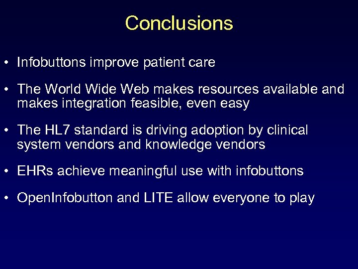 Conclusions • Infobuttons improve patient care • The World Wide Web makes resources available